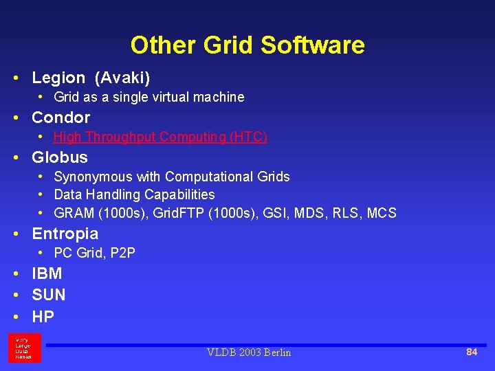 Other Grid Software • Legion (Avaki) • Grid as a single virtual machine •