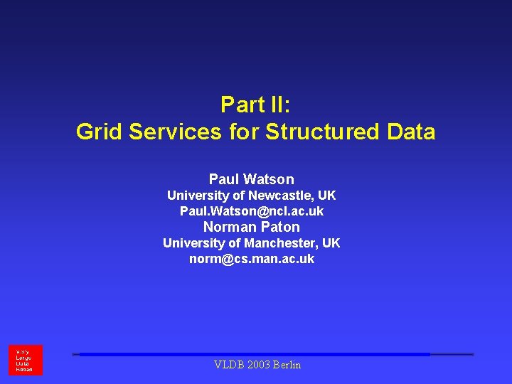 Part II: Grid Services for Structured Data Paul Watson University of Newcastle, UK Paul.