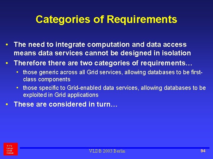 Categories of Requirements • The need to integrate computation and data access means data