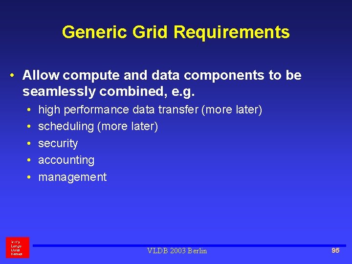 Generic Grid Requirements • Allow compute and data components to be seamlessly combined, e.