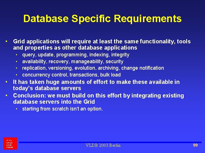 Database Specific Requirements • Grid applications will require at least the same functionality, tools