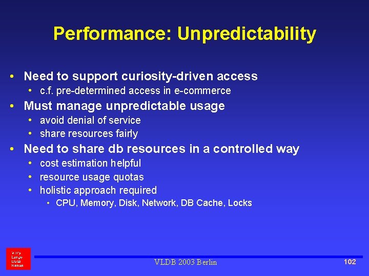 Performance: Unpredictability • Need to support curiosity-driven access • c. f. pre-determined access in