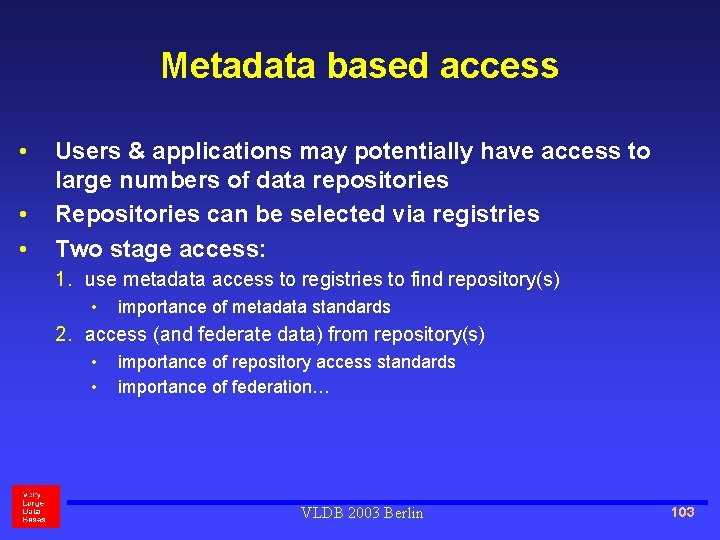Metadata based access • • • Users & applications may potentially have access to