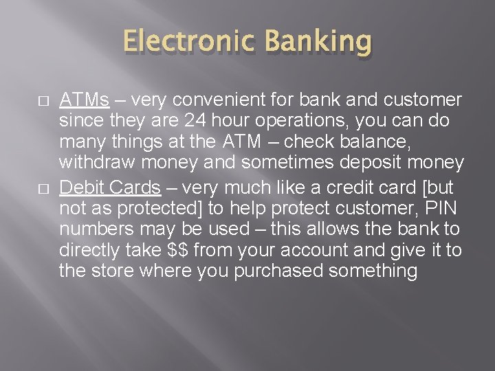 Electronic Banking � � ATMs – very convenient for bank and customer since they