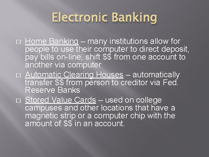 Electronic Banking � � � Home Banking – many institutions allow for people to