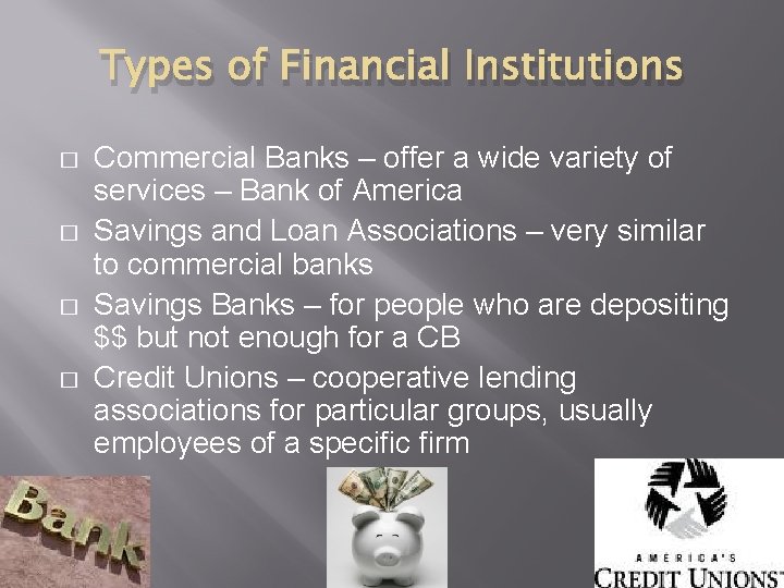 Types of Financial Institutions � � Commercial Banks – offer a wide variety of