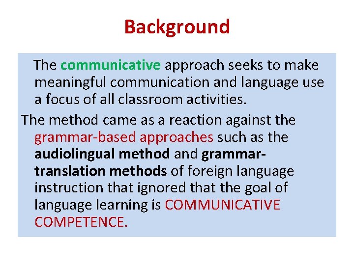 Background The communicative approach seeks to make meaningful communication and language use a focus