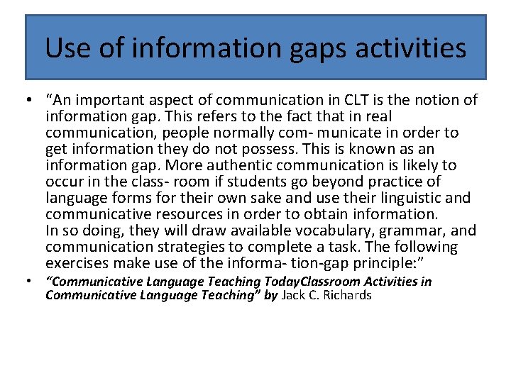 Use of information gaps activities • “An important aspect of communication in CLT is