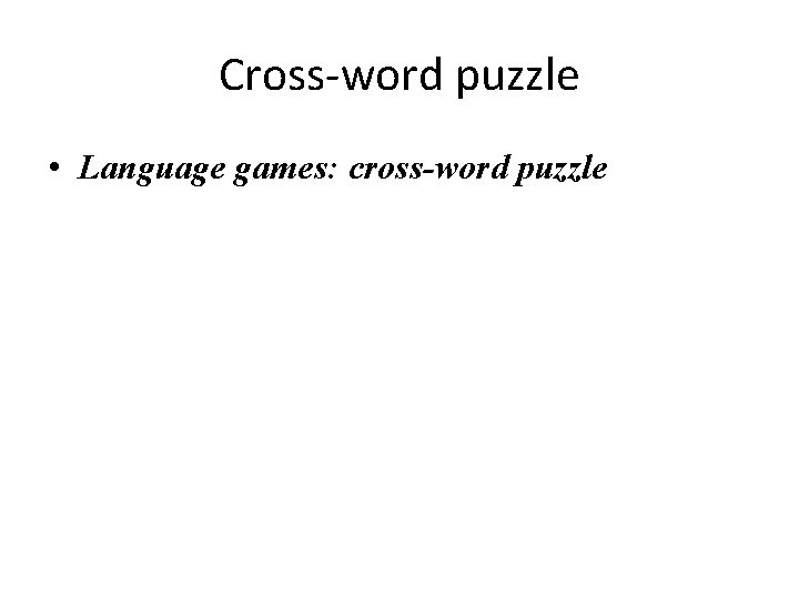 Cross-word puzzle • Language games: cross-word puzzle 