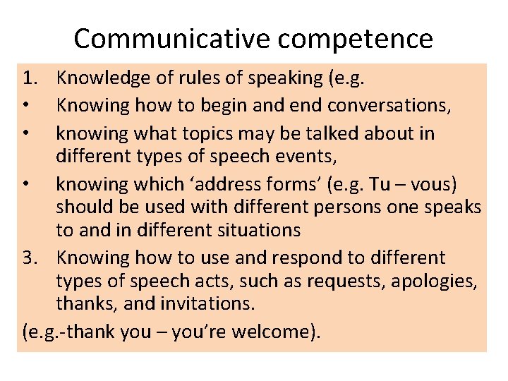 Communicative competence 1. Knowledge of rules of speaking (e. g. • Knowing how to