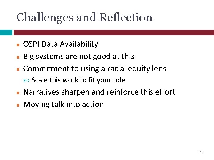 Challenges and Reflection OSPI Data Availability Big systems are not good at this Commitment