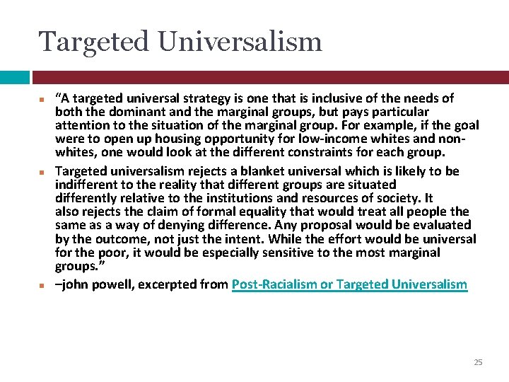 Targeted Universalism “A targeted universal strategy is one that is inclusive of the needs