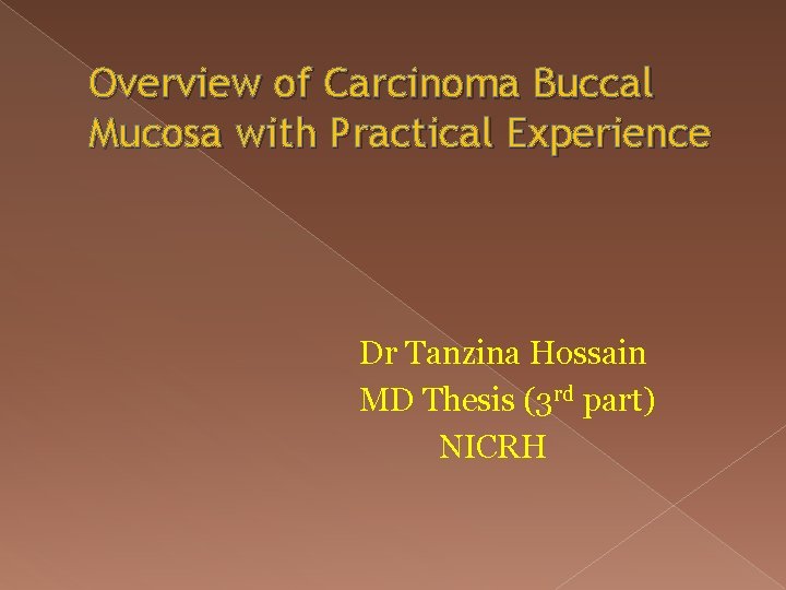 Overview of Carcinoma Buccal Mucosa with Practical Experience Dr Tanzina Hossain MD Thesis (3