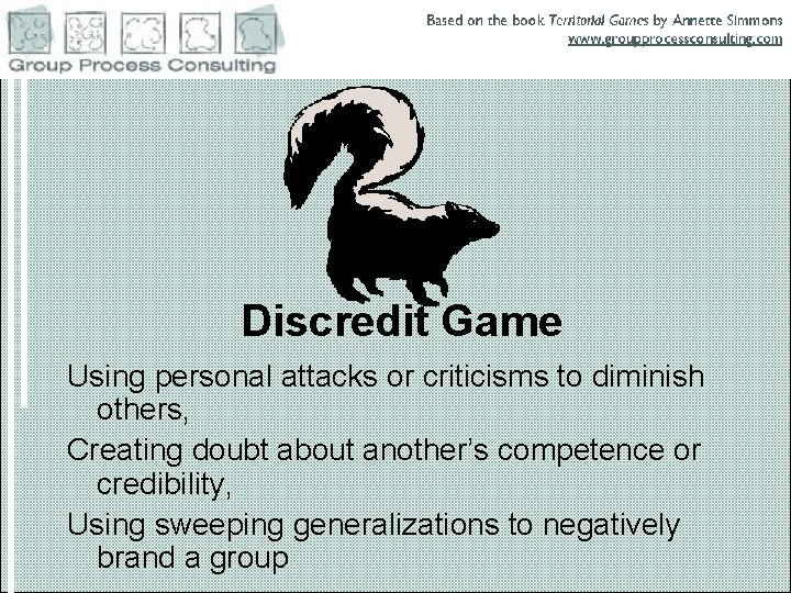 Discredit Game Using personal attacks or criticisms to diminish others, Creating doubt about another’s