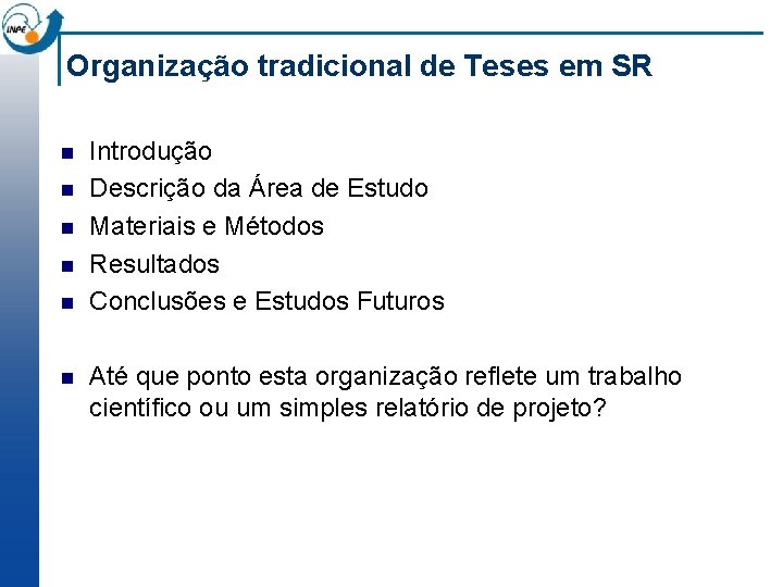 Organização tradicional de Teses em SR n n n Introdução Descrição da Área de