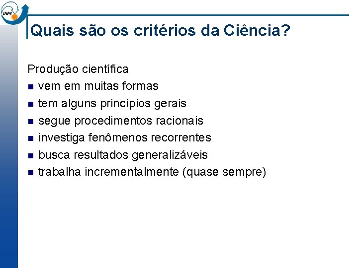 Quais são os critérios da Ciência? Produção científica n vem em muitas formas n