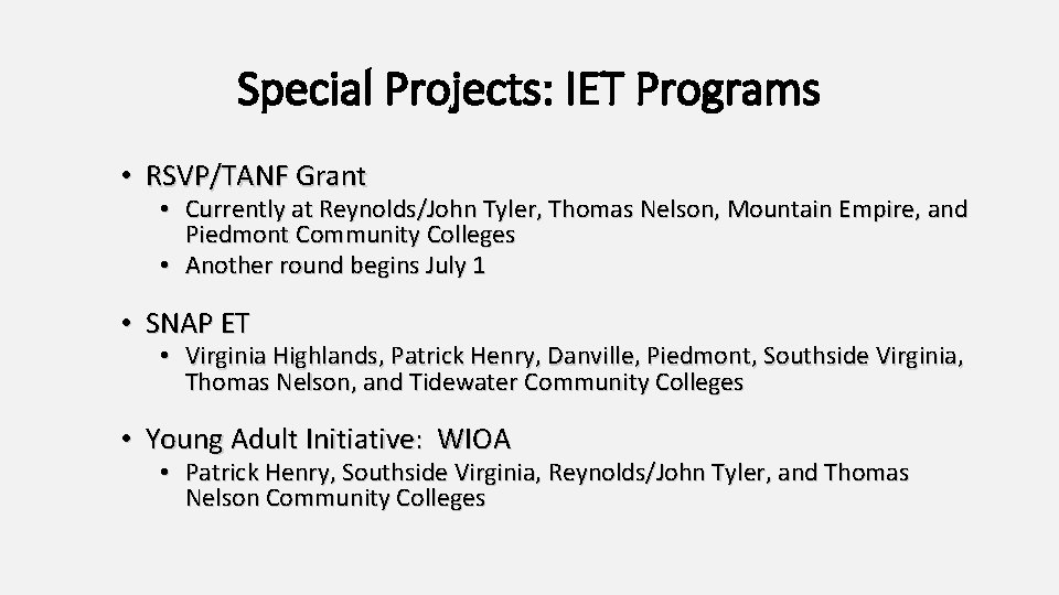 Special Projects: IET Programs • RSVP/TANF Grant • Currently at Reynolds/John Tyler, Thomas Nelson,