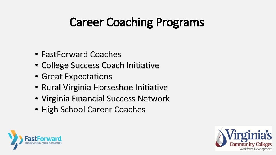 Career Coaching Programs • • • Fast. Forward Coaches College Success Coach Initiative Great