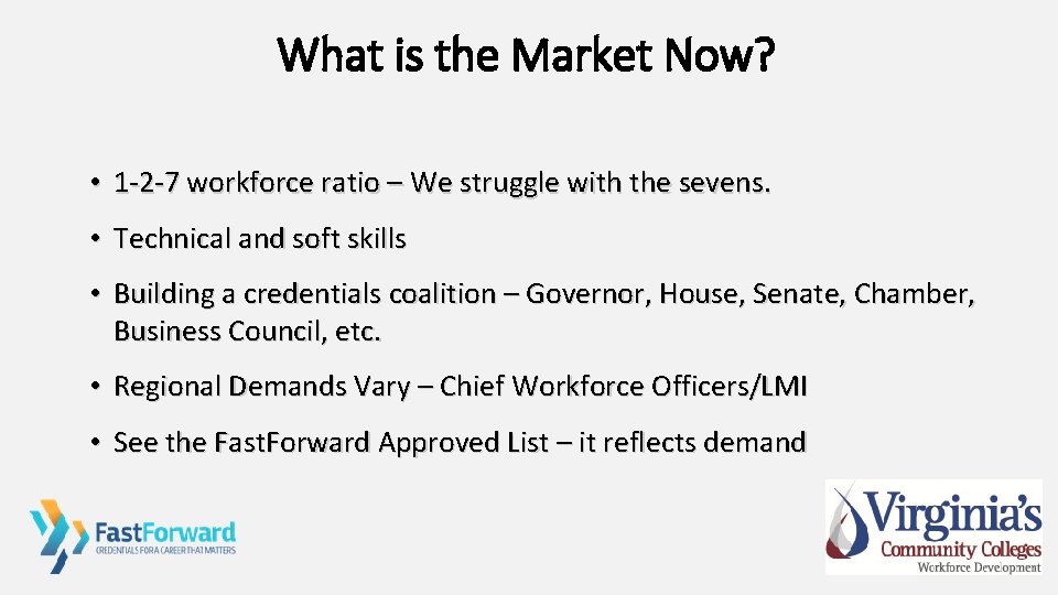 What is the Market Now? • 1 -2 -7 workforce ratio – We struggle