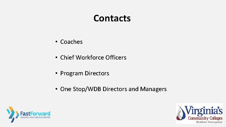 Contacts • Coaches • Chief Workforce Officers • Program Directors • One Stop/WDB Directors