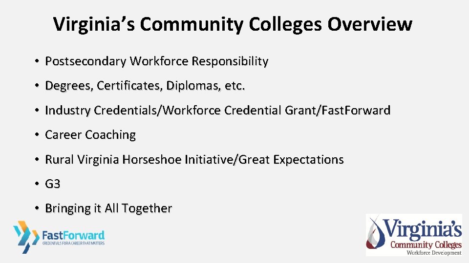 Virginia’s Community Colleges Overview • Postsecondary Workforce Responsibility • Degrees, Certificates, Diplomas, etc. •