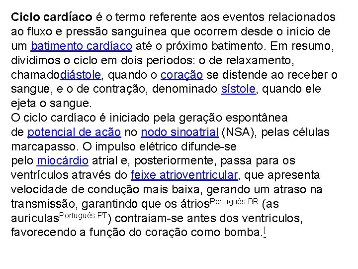 Ciclo cardíaco é o termo referente aos eventos relacionados ao fluxo e pressão sanguínea