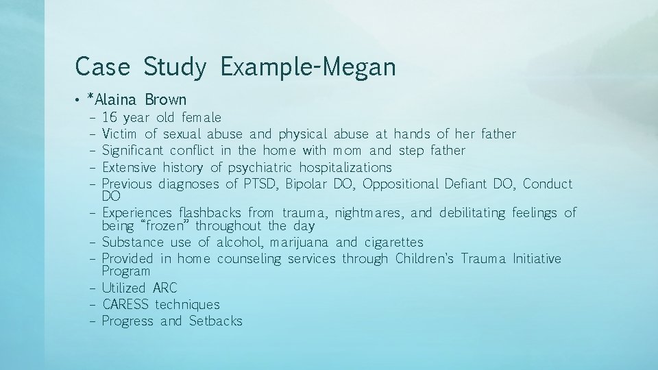 Case Study Example-Megan • *Alaina Brown – – – 16 year old female Victim