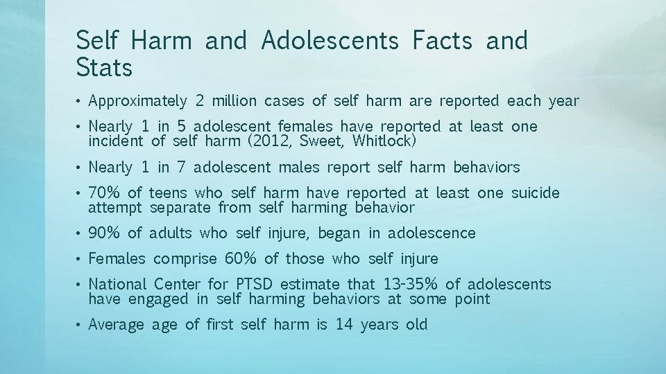 Self Harm and Adolescents Facts and Stats • Approximately 2 million cases of self