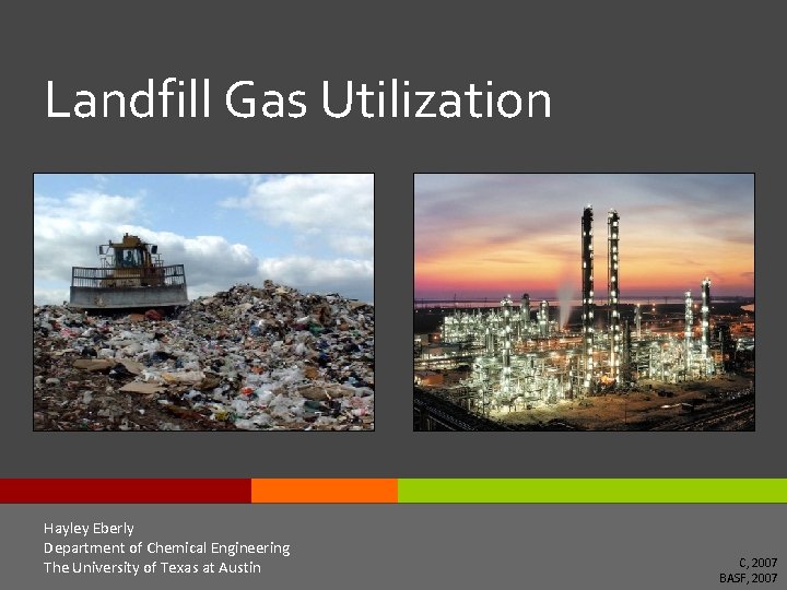 Landfill Gas Utilization Hayley Eberly Department of Chemical Engineering The University of Texas at