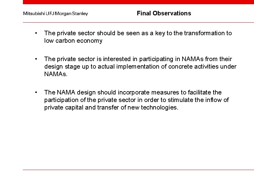 Final Observations • The private sector should be seen as a key to the