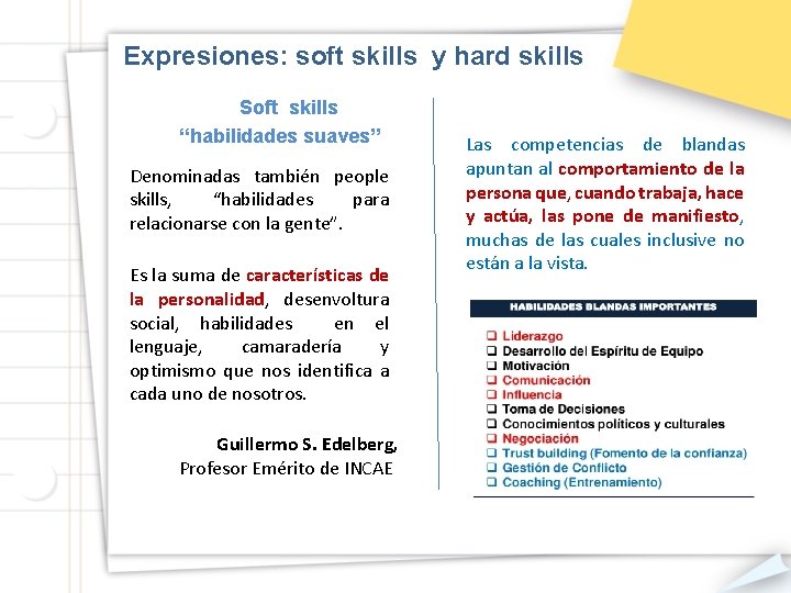 Expresiones: soft skills y hard skills Soft skills “habilidades suaves” Denominadas también people skills,