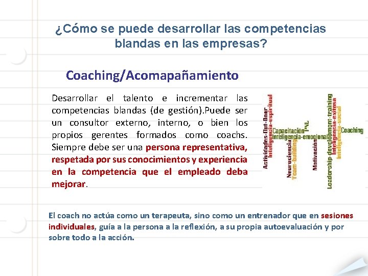 ¿Cómo se puede desarrollar las competencias blandas en las empresas? Coaching/Acomapañamiento Desarrollar el talento