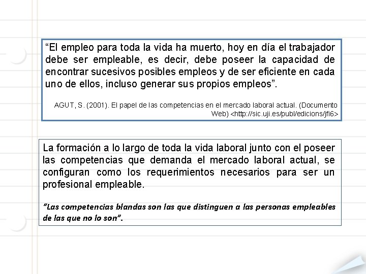 “El empleo para toda la vida ha muerto, hoy en día el trabajador debe