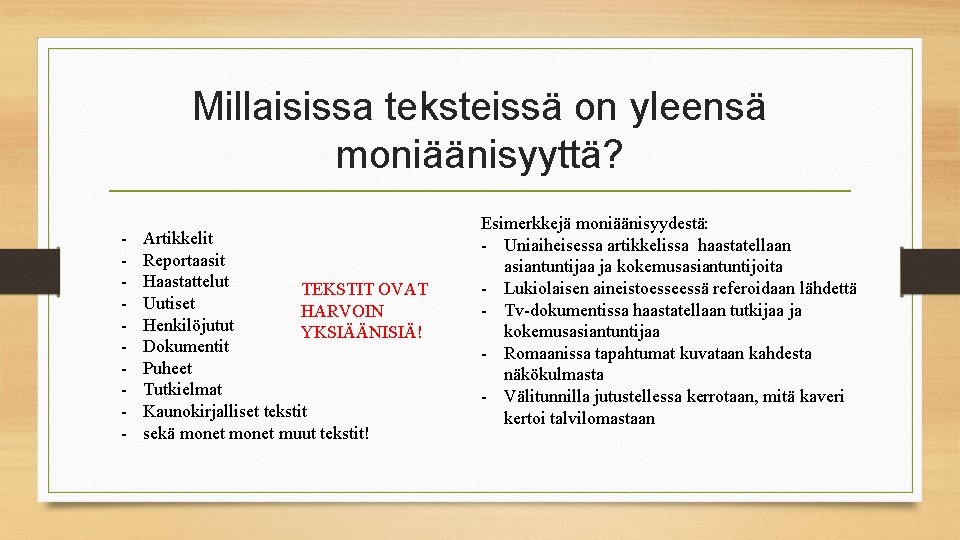 Millaisissa teksteissä on yleensä moniäänisyyttä? - Artikkelit Reportaasit Haastattelut TEKSTIT OVAT Uutiset HARVOIN Henkilöjutut