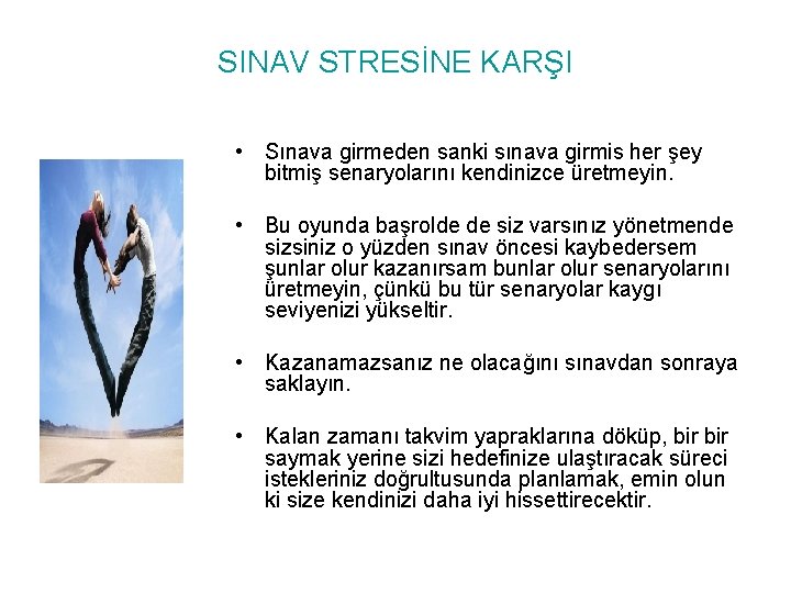 SINAV STRESİNE KARŞI • Sınava girmeden sanki sınava girmis her şey bitmiş senaryolarını kendinizce