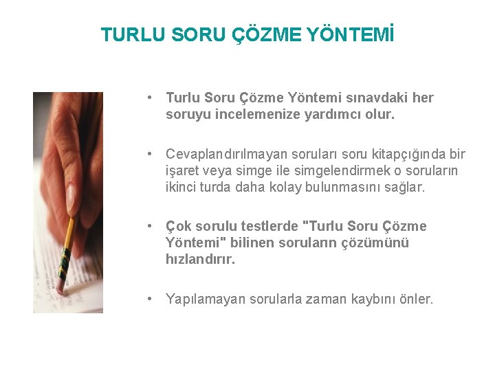 TURLU SORU ÇÖZME YÖNTEMİ • Turlu Soru Çözme Yöntemi sınavdaki her soruyu incelemenize yardımcı