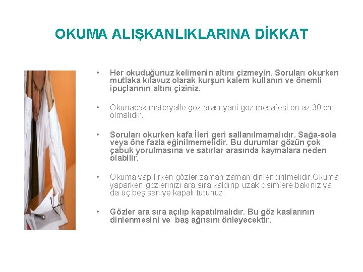 OKUMA ALIŞKANLIKLARINA DİKKAT • Her okuduğunuz kelimenin altını çizmeyin. Soruları okurken mutlaka kılavuz olarak