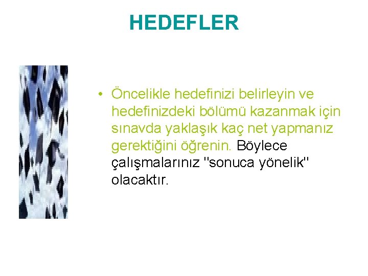 HEDEFLER • Öncelikle hedefinizi belirleyin ve hedefinizdeki bölümü kazanmak için sınavda yaklaşık kaç net