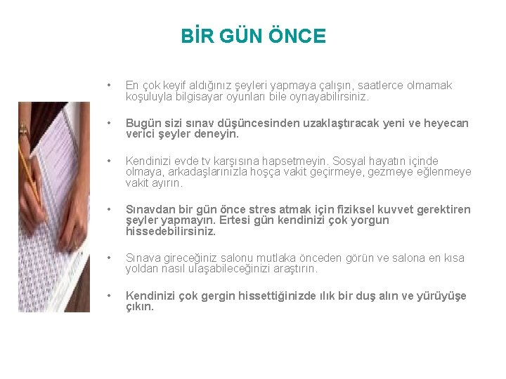 BİR GÜN ÖNCE • En çok keyif aldığınız şeyleri yapmaya çalışın, saatlerce olmamak koşuluyla