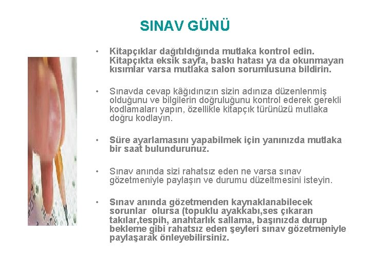 SINAV GÜNÜ • Kitapçıklar dağıtıldığında mutlaka kontrol edin. Kitapçıkta eksik sayfa, baskı hatası ya