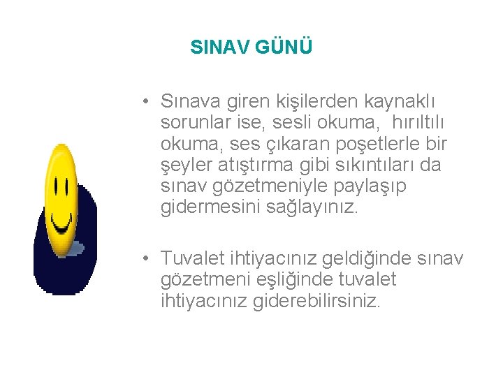 SINAV GÜNÜ • Sınava giren kişilerden kaynaklı sorunlar ise, sesli okuma, hırıltılı okuma, ses