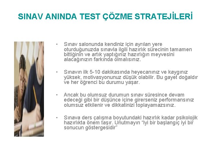 SINAV ANINDA TEST ÇÖZME STRATEJİLERİ • Sınav salonunda kendiniz için ayrılan yere oturduğunuzda sınavla