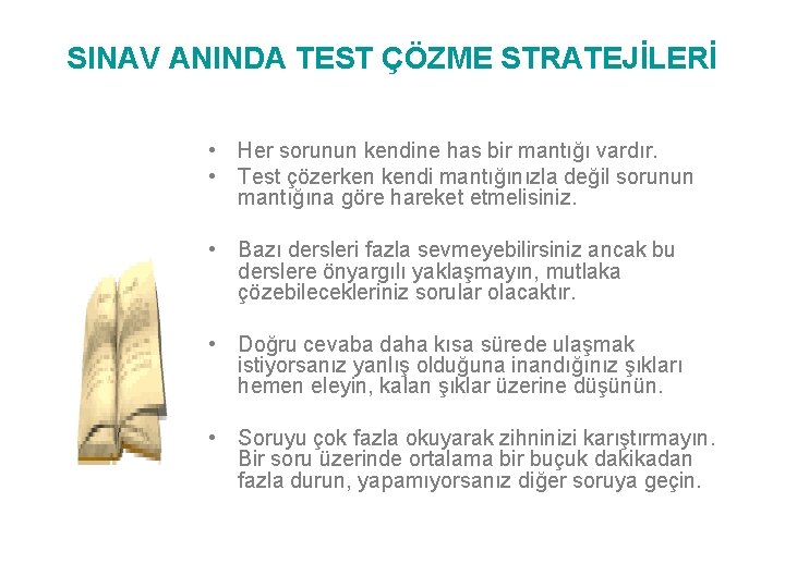 SINAV ANINDA TEST ÇÖZME STRATEJİLERİ • Her sorunun kendine has bir mantığı vardır. •