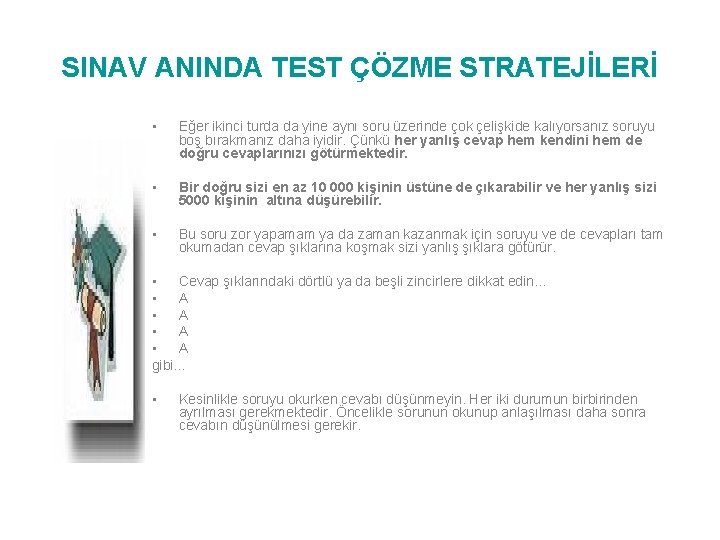 SINAV ANINDA TEST ÇÖZME STRATEJİLERİ • Eğer ikinci turda da yine aynı soru üzerinde