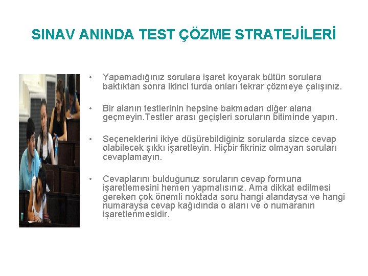 SINAV ANINDA TEST ÇÖZME STRATEJİLERİ • Yapamadığınız sorulara işaret koyarak bütün sorulara baktıktan sonra