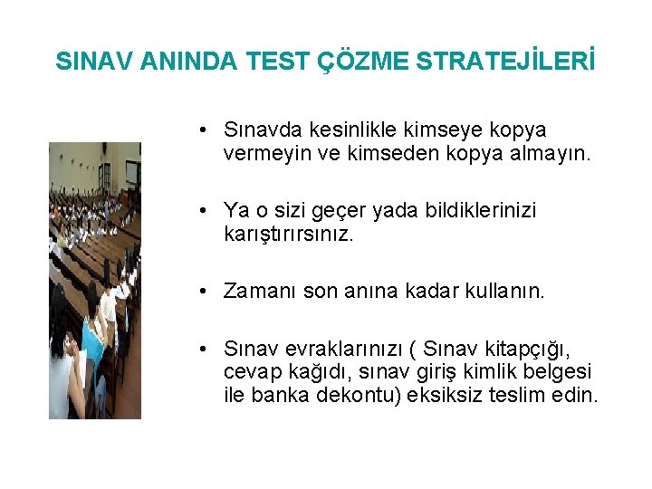 SINAV ANINDA TEST ÇÖZME STRATEJİLERİ • Sınavda kesinlikle kimseye kopya vermeyin ve kimseden kopya