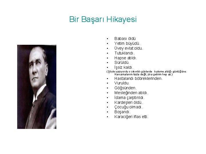 Bir Başarı Hikayesi • • Babası öldü Yetim büyüdü. Üvey evlat oldu. Tutuklandı. Hapse