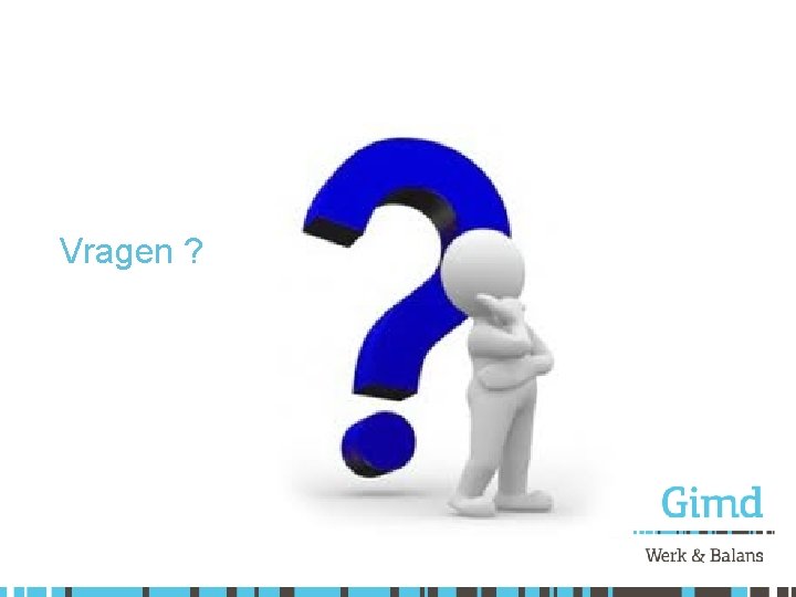 Vragen ? 