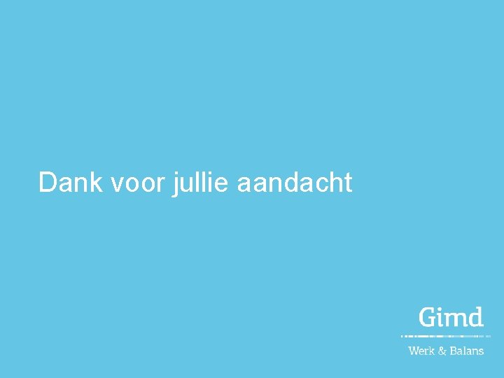 Dank voor jullie aandacht 
