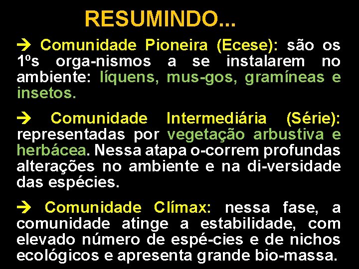 RESUMINDO. . . Comunidade Pioneira (Ecese): são os 1ºs orga-nismos a se instalarem no RESUMINDO. . . Comunidade Pioneira (Ecese): são os 1ºs orga-nismos a se instalarem no